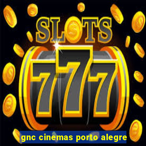 gnc cinemas porto alegre